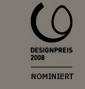 Nominiert f�r Designpreis 2008